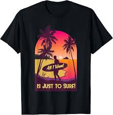 Camisa Surfista: Todo lo que Quiero es Surfear